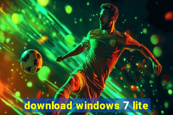 download windows 7 lite